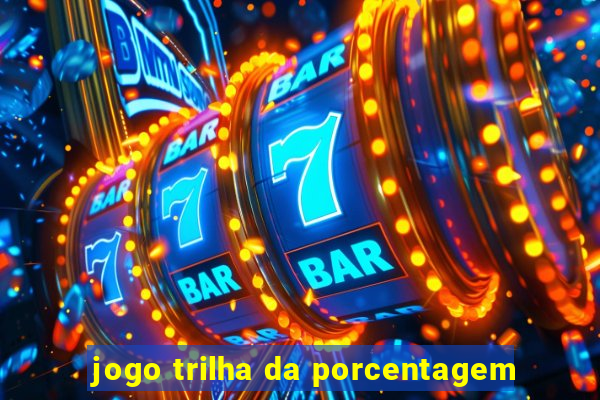 jogo trilha da porcentagem